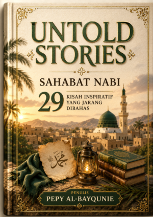 Untold Stories Sahabat Nabi : 29 Kisah Inspiratif yang Jarang Dibahas
