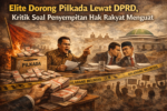 Elite Dorong Pilkada Lewat DPRD, Kritik Soal Penyempitan Hak Rakyat Menguat
