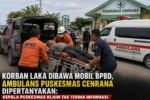 Korban Laka Dibawa Mobil BPBD, Ambulans Puskesmas Cenrana Dipertanyakan: Kepala Puskesmas Klaim Tak Terima Informasi